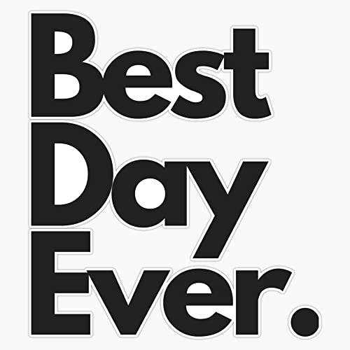 Best Day Ever Bumper Sticker Vinyl Decal 5
