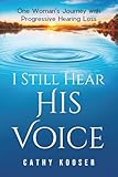 I Still Hear His Voice: One Woman's Journey with Progressive Hearing Loss