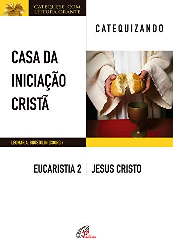 Casa da Iniciação Cristã: Eucaristia 2