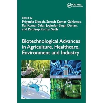 Biotechnological Advances in Agriculture, Healthcare, Environment and Industry