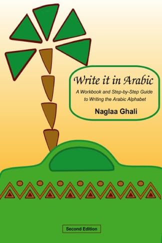 Write It in Arabic: A Workbook and Step-by-Step Guide to Writing the Arabic Alphabet