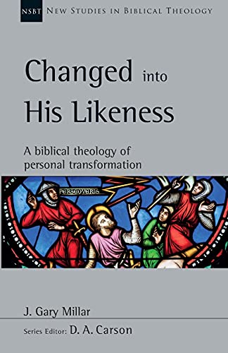 Changed Into His Likeness: A Biblical Theology Of Personal Transformation (New Studies In Biblical Theology, Volume 55) #TOP16