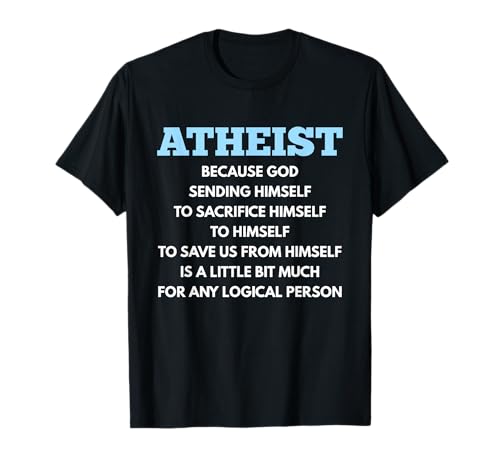Atheism - Funny Atheist Anti-Religion T Shirt T-Shirt