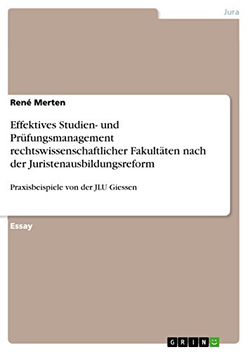 Effektives Studien- und Prüfungsmanagement rechtswissenschaftlicher Fakultäten nach der Juristenausbildungsreform: Praxisbeispiele von der JLU Giessen (German Edition)