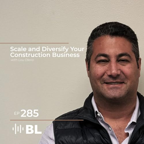 Scale and Diversify your Construction Business with Lou Olerio Podcast Por  arte de portada