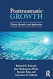 Posttraumatic Growth (The Routledge Series in Posttraumatic Growth)