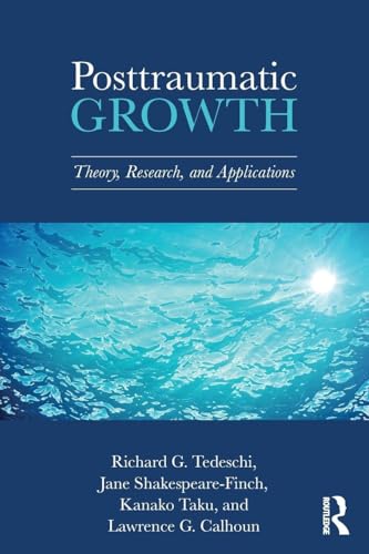 Posttraumatic Growth (The Routledge Series in Posttraumatic Growth)
