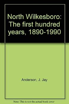 North Wilkesboro: The first hundred years, 1890-1990