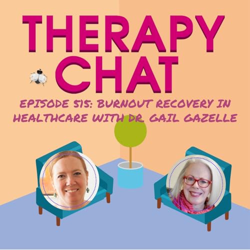 515: Burnout Recovery In Healthcare With Dr. Gail Gazelle