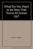 What do you want to be now that you're all grown up? 0139520368 Book Cover