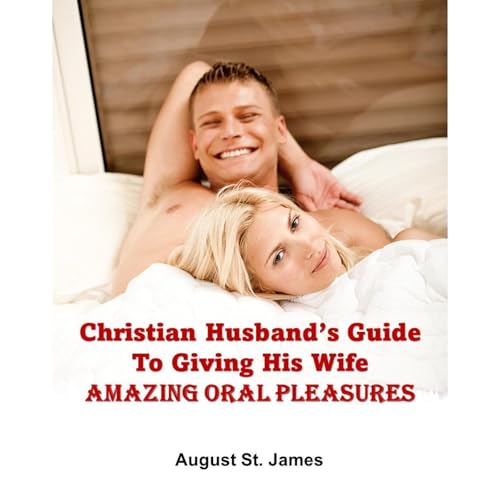 Christian Husband's Guide To Giving His Wife Amazing Oral Pleasures Audiolibro Por August St. James arte de portada