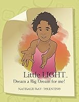 Little Light... Dream a Big Dream for Me! 1493162195 Book Cover
