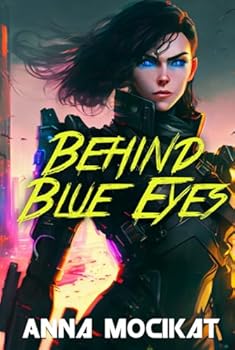 Behind Blue Eyes: A Cyberpunk Noir Thriller