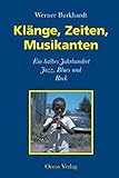 zeit klang wiesbaden  Klänge, Zeiten, Musikanten: Ein halbes Jahrhundert Jazz, Rock und Blues