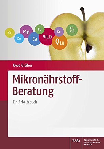 Mikronährstoff-Beratung: Ein Arbeitsbuch Mikronährstoff-Beratung: Ein Arbeitsbuch