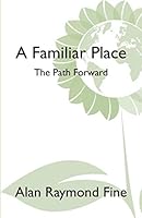 A Familiar Place: The Path Forward 1732957223 Book Cover