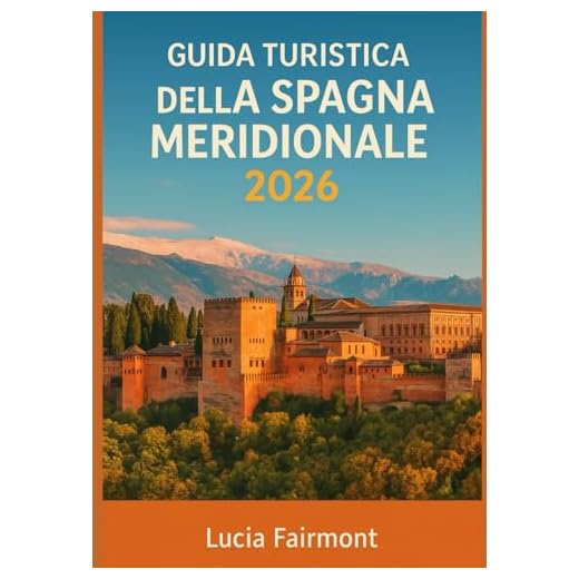 GUIDA TURISTICA DELLA SPAGNA MERIDIONALE 2026: Vivi la magia del sud della Spagna: Siviglia, Granada, Córdoba, Malaga, Cadice, Ronda e i villaggi bianchi dell'Andalusia