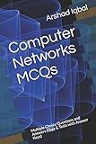 Computer Networks MCQs: Multiple Choice Questions and Answers (Quiz & Tests with Answer Keys) (Computer Networks Quick Study Guide & Course Review)