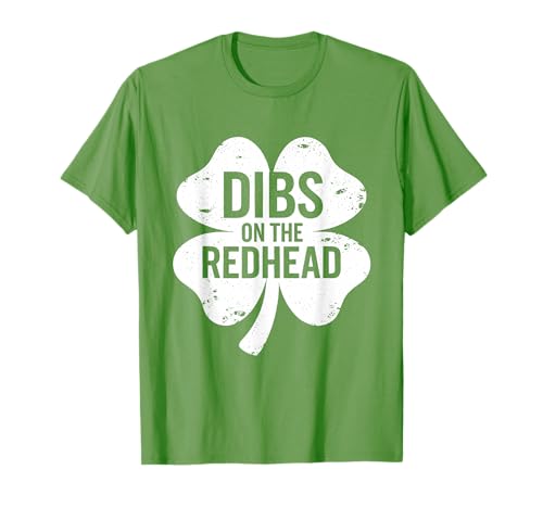 Dibs On The Redhead Funny St Patricks Day Saint Paddys Humor T-Shirt
