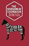 The Horsemeat Cookbook