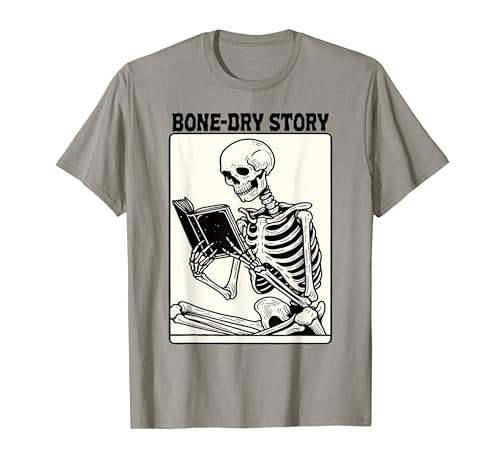 Bone-Dry Story Skeleton Reading Book Lovers Bookworm Book Maglietta
