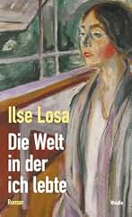 Die Welt in der ich lebte: Roman