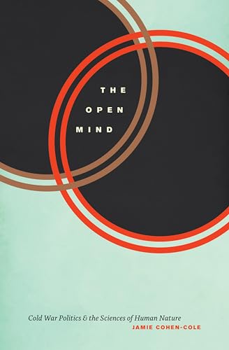 The Open Mind: Cold War Politics and the Sciences of Human Nature