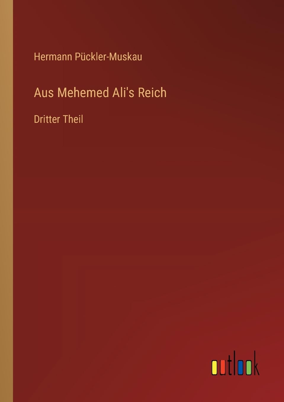 Aus Mehemed Ali's Reich: Dritter Theil