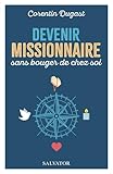  Devenir missionnaire sans bouger de chez soi (French Edition)