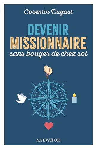  Devenir missionnaire sans bouger de chez soi (French Edition)