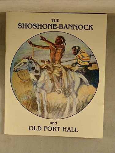 The Shoshone-Bannock and Old Fort Hall