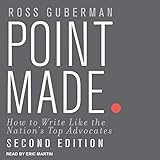 Point Made, Second Edition: How to Write Like the Nation's Top Advocates - Ross Guberman Eric Martin Verlag: Tantor Audio 