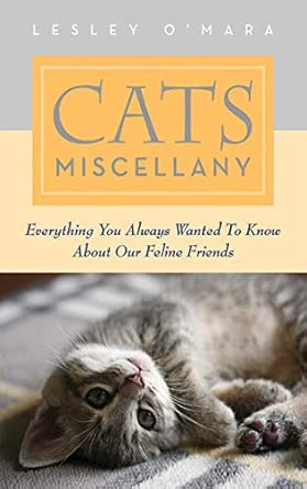 Cats Miscellany: Everything You Always Wanted to Know about Our Feline Friends book cover
