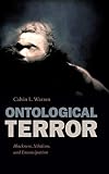 Ontological Terror: Blackness, Nihilism, and Emancipation