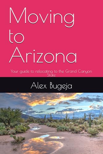 Moving to Arizona: Your guide to relocating to the Grand Canyon State (USA Moving Guides)