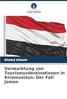 Vermarktung von Tourismusdestinationen in Krisenzeiten: Der Fall Jemen (German Edition) 6208895766 Book Cover