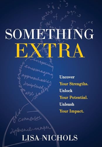 Something Extra: Uncover Your Strengths. Unlock Your Potential. Unleash Your