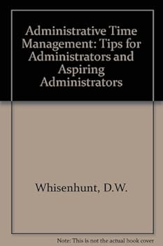 Paperback Administrative Time Management: Tips for Administrators and Aspiring Administrators Book