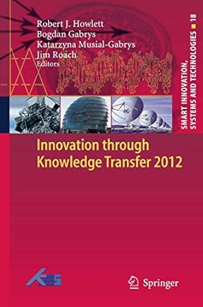 Innovation through Knowledge Transfer 2012: 18 2013th Edition Innovation through Knowledge Transfer 2012: 18 2013th Edition book cover