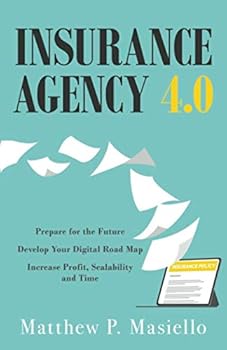 Paperback Insurance Agency 4.0: Prepare Your Insurance Agency for the Future; Develop Your Road Map for Digitization; Increase Profit, Scalability and Time Book