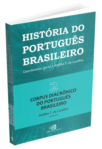 História do português brasileiro - vol. 2: Corpus diacrônico do português brasileiro