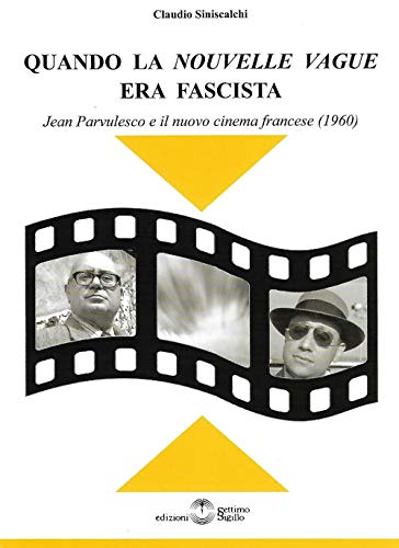 Quando la «Nouvelle Vague» era fascista. Jean Parvulesco e il nuovo cinema francese (1960