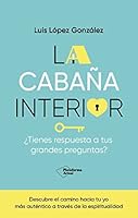 La cabaña interior: ¿Tienes respuesta a tus grandes preguntas? 8419655287 Book Cover