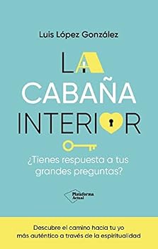 Paperback La cabaña interior: ¿Tienes respuesta a tus grandes preguntas? Book