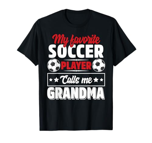 My Favorite Soccer Player Calls Me Grandma Mothers Day Cute T-Shirt