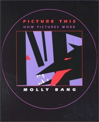Picture This: How Pictures Work by Molly Bang (2000-07-01)      Hardcover – January 1, 1879