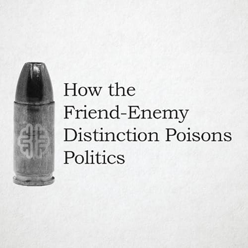 New Discourses Bullets 145 - How the Friend-Enemy Distinction Poisons Politics Podcast Por  arte de portada