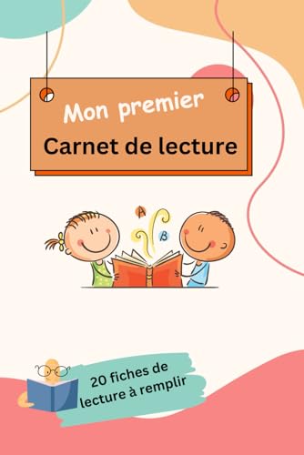 Mon premier carnet de lecture: journal de lecture avec 20 fiches à remplir, défi lecture, activités ludiques... pour enfants à partir de 8 ans