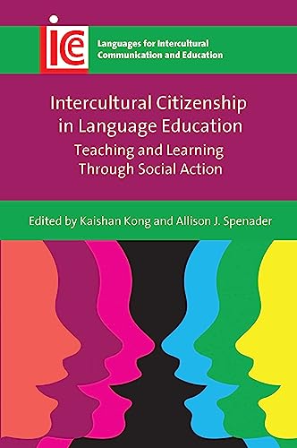Intercultural Citizenship in Language Education: Teaching and Learning Through Social Action (Languages for Intercultural Communication and Education Book 41)