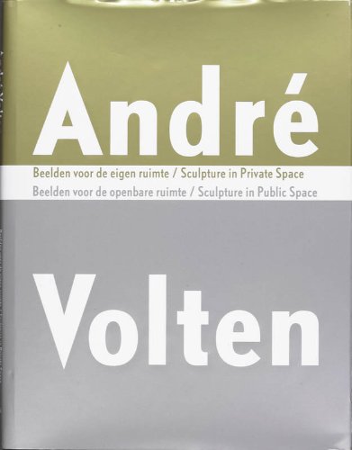 Andre Volten: Sculpture in Public Space-Sculpture in Private Space